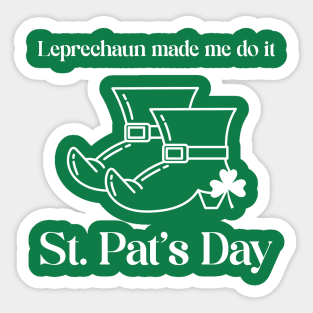 Leprechaun made me do it! St Patrick's Day Sticker